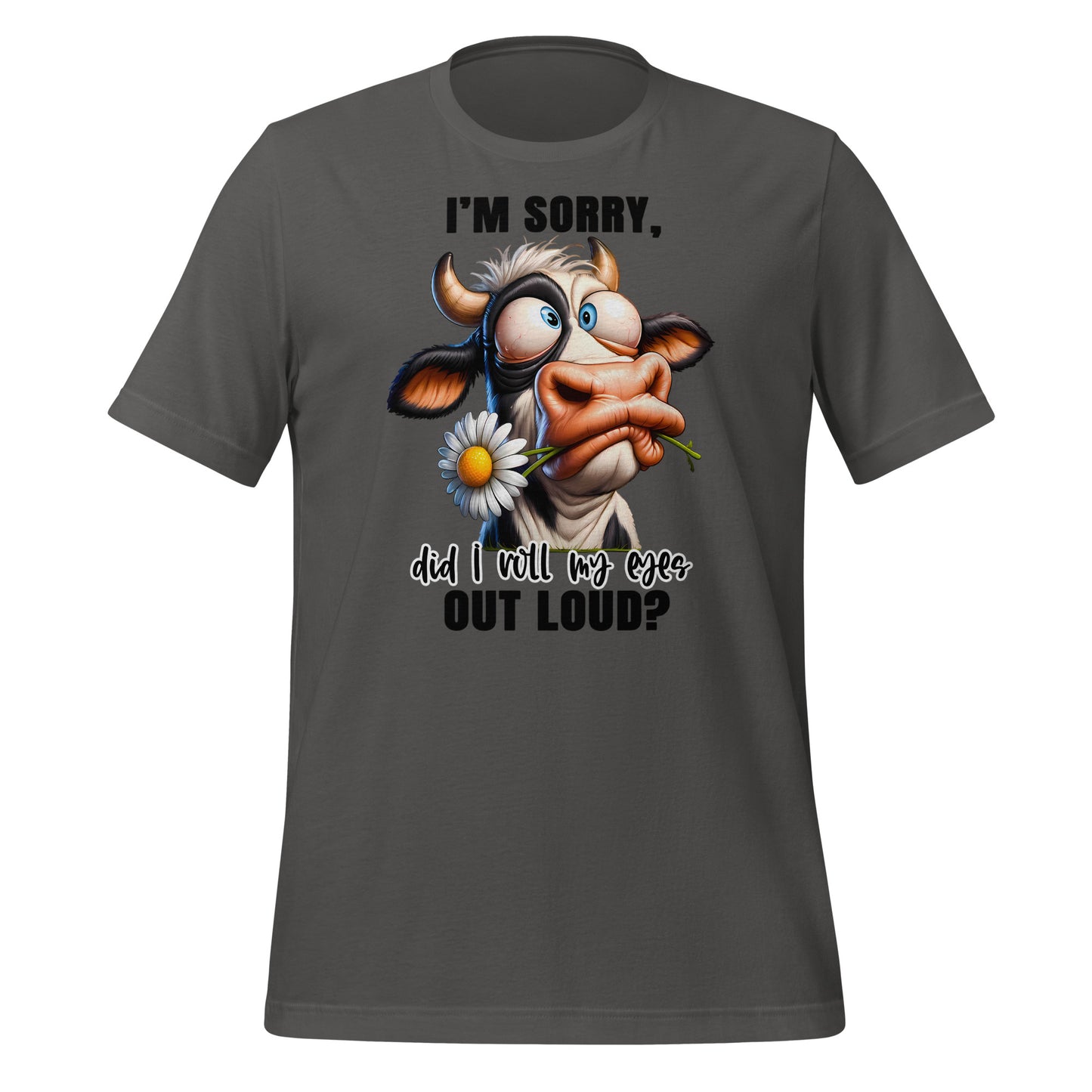 I'm Sorry Did I Roll My Eyes Funny Cow Bella Canvas Adult T-Shirt