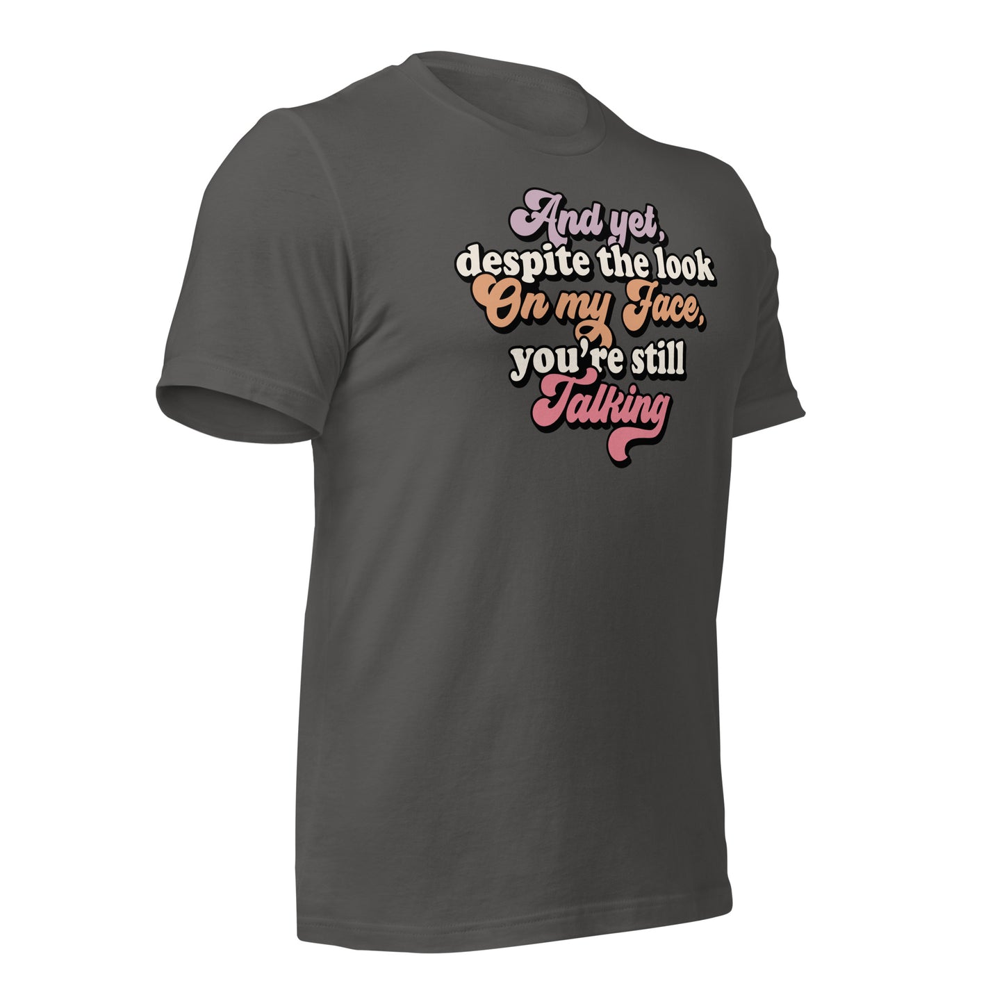 Despite The Look On My Face, You're Still Talking Funny Bella Canvas Adult T-Shirt