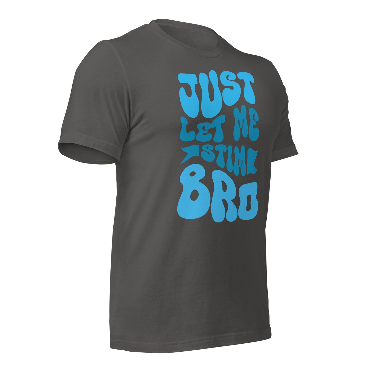 Just Let Me Stim Bro Bella Canvas Adult T-Shirt