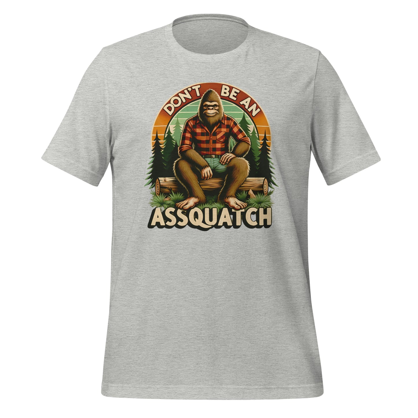 Don't Be An Assquatch Quality Cotton Bella Canvas Adult T-Shirt