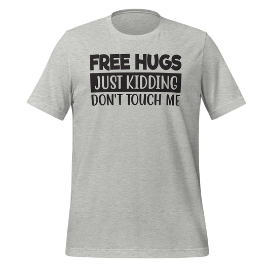Free Hugs, Just Kidding Quality Cotton Bella Canvas Adult T-Shirt