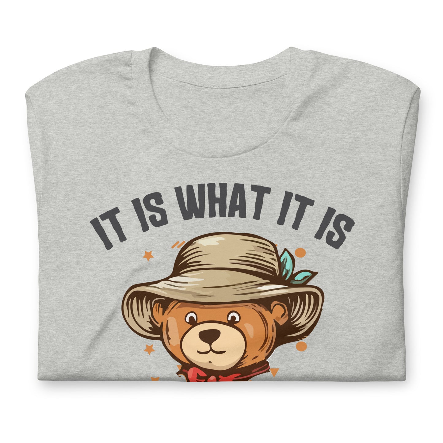 It Is What It Is, It's Not Great Quality Cotton Bella Canvas Adult T-Shirt