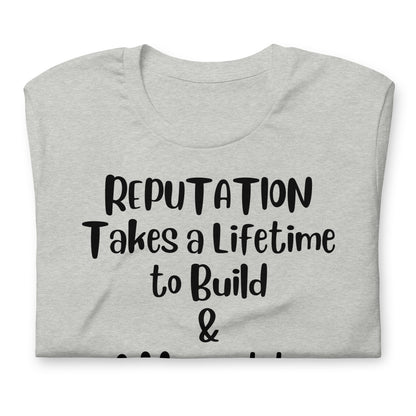 Reputation Takes a Lifetime to Build Quality Cotton Bella Canvas Adult T-Shirt