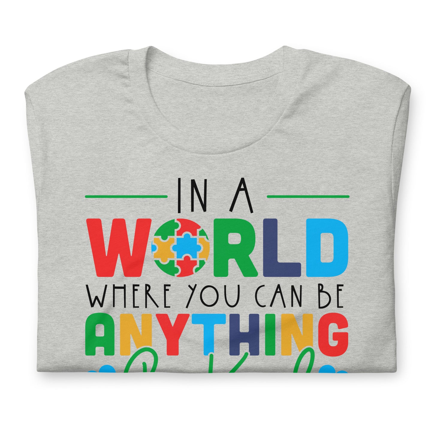 In a World Where You Can Be Anything Be Kind Autism Acceptance Quality Cotton Bella Canvas Adult T-shirt