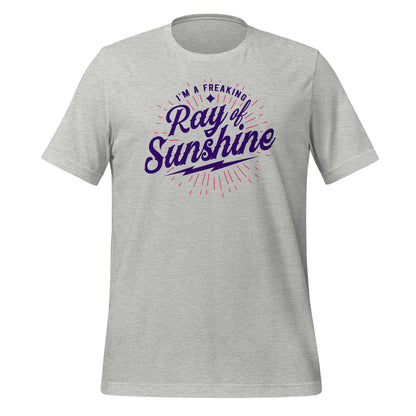 I'm a Freaking Ray of Sunshine Bella Canvas Unisex T-Shirt