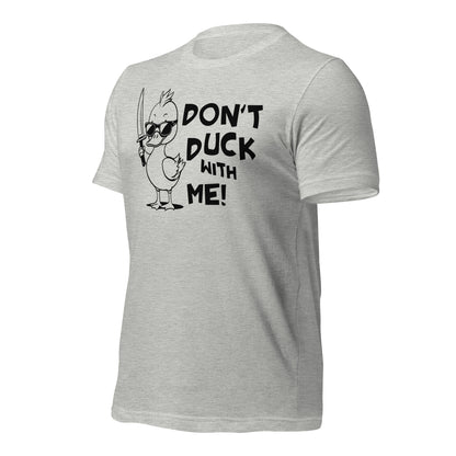 Don't Duck With Me Quality Cotton Bella Canvas Adult T-Shirt