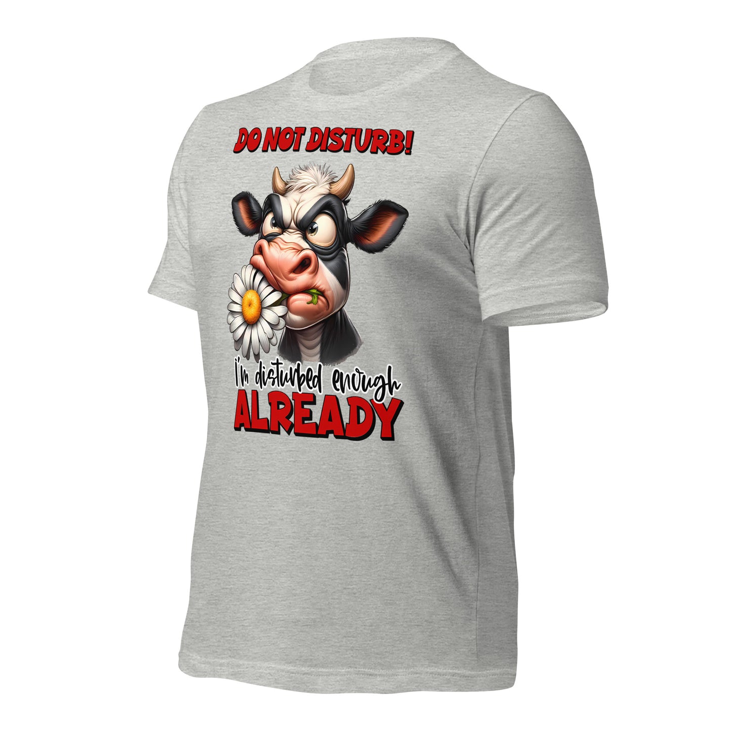 Do Not Disturb, I'm Disturbed Enough Already Funny Cow Bella Canvas Adult T-Shirt