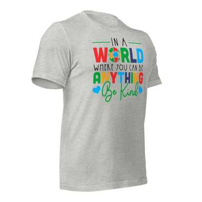 In a World Where You Can Be Anything Be Kind Autism Acceptance Quality Cotton Bella Canvas Adult T-shirt