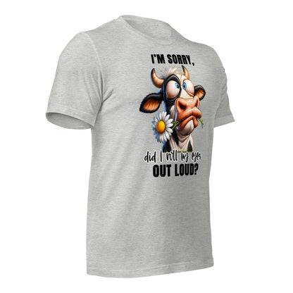 I'm Sorry Did I Roll My Eyes Funny Cow Bella Canvas Adult T-Shirt