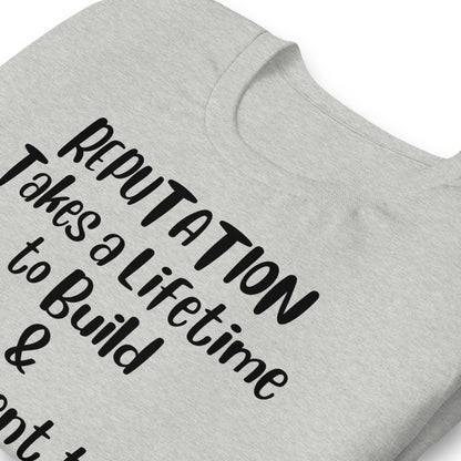 Reputation Takes a Lifetime to Build Quality Cotton Bella Canvas Adult T-Shirt