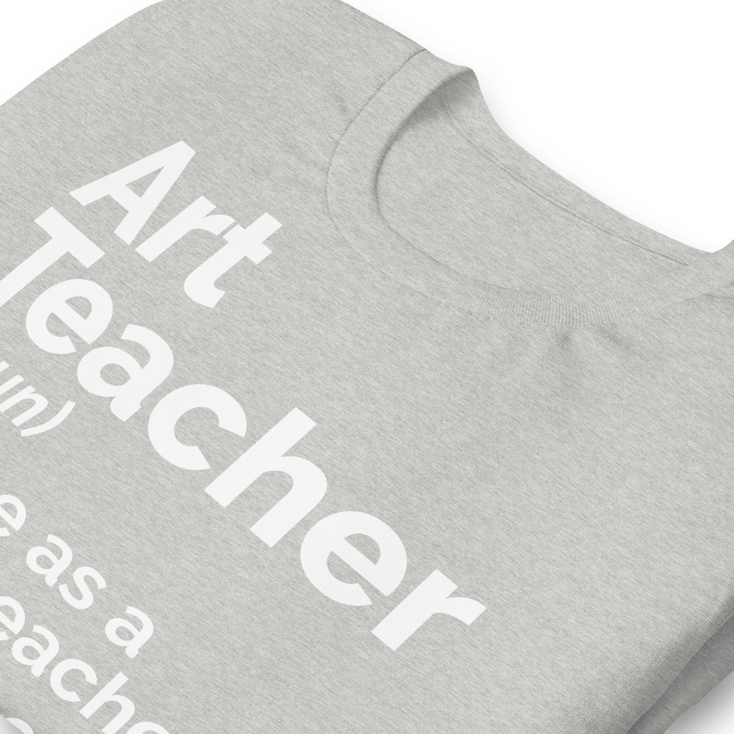 Art Teacher Funny Definition Bella Canvas Unisex T-Shirt