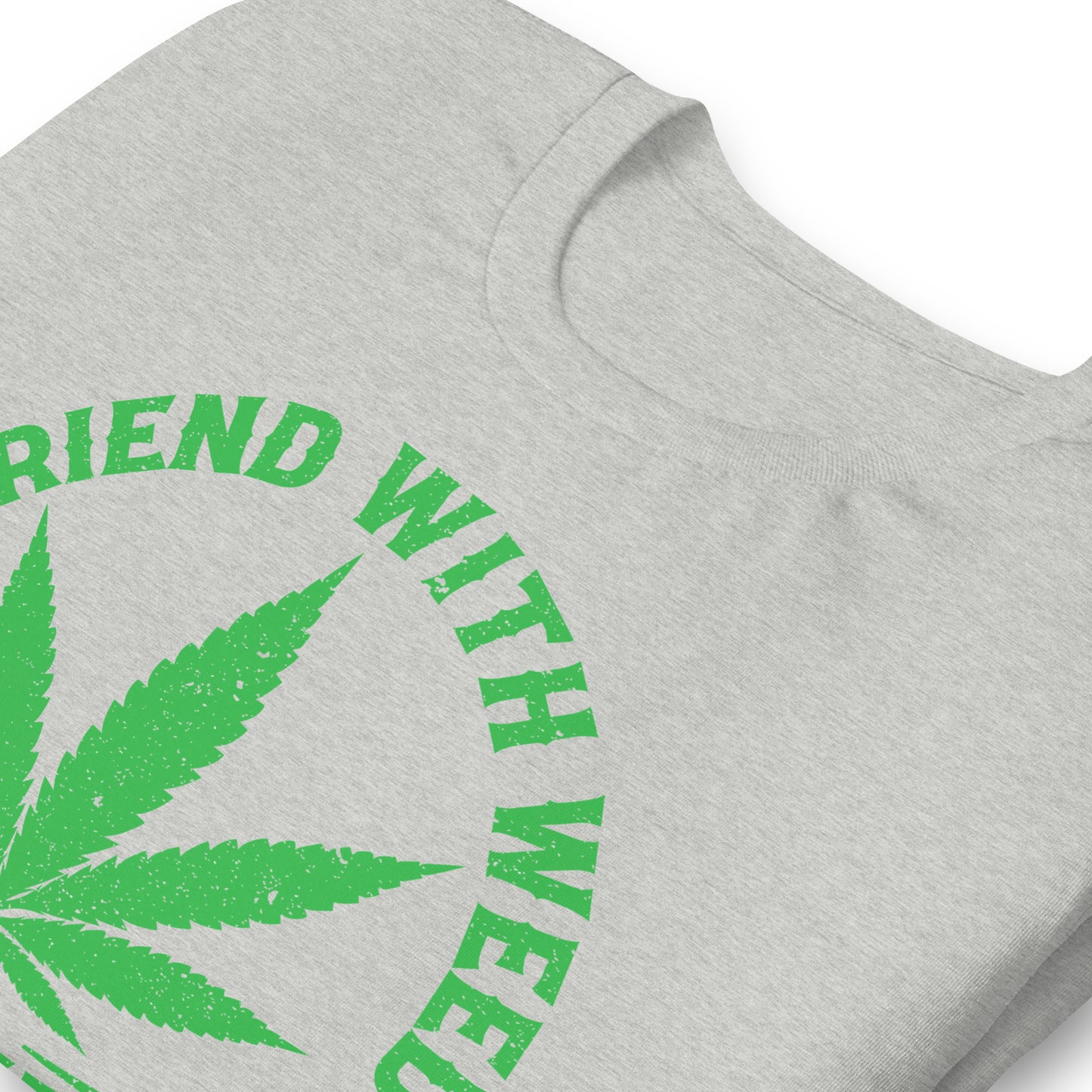 A Friend with Weed is a Friend Indeed Bella Canvas Adult T-Shirt