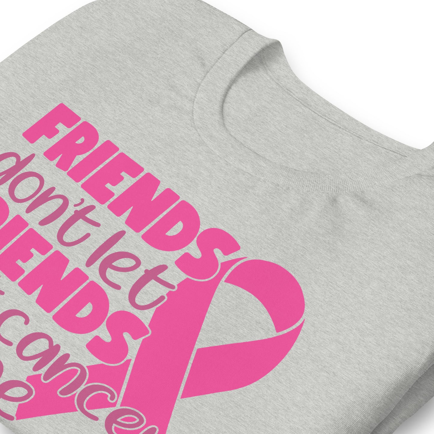 Friends Don't Let Friends Fight Cancer Alone Bella Canvas Adult T-Shirt