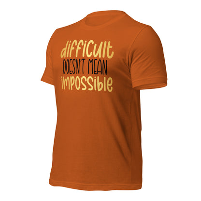 Difficult Doesn't Mean Impossible Quality Cotton Bella Canvas Adult T-Shirt