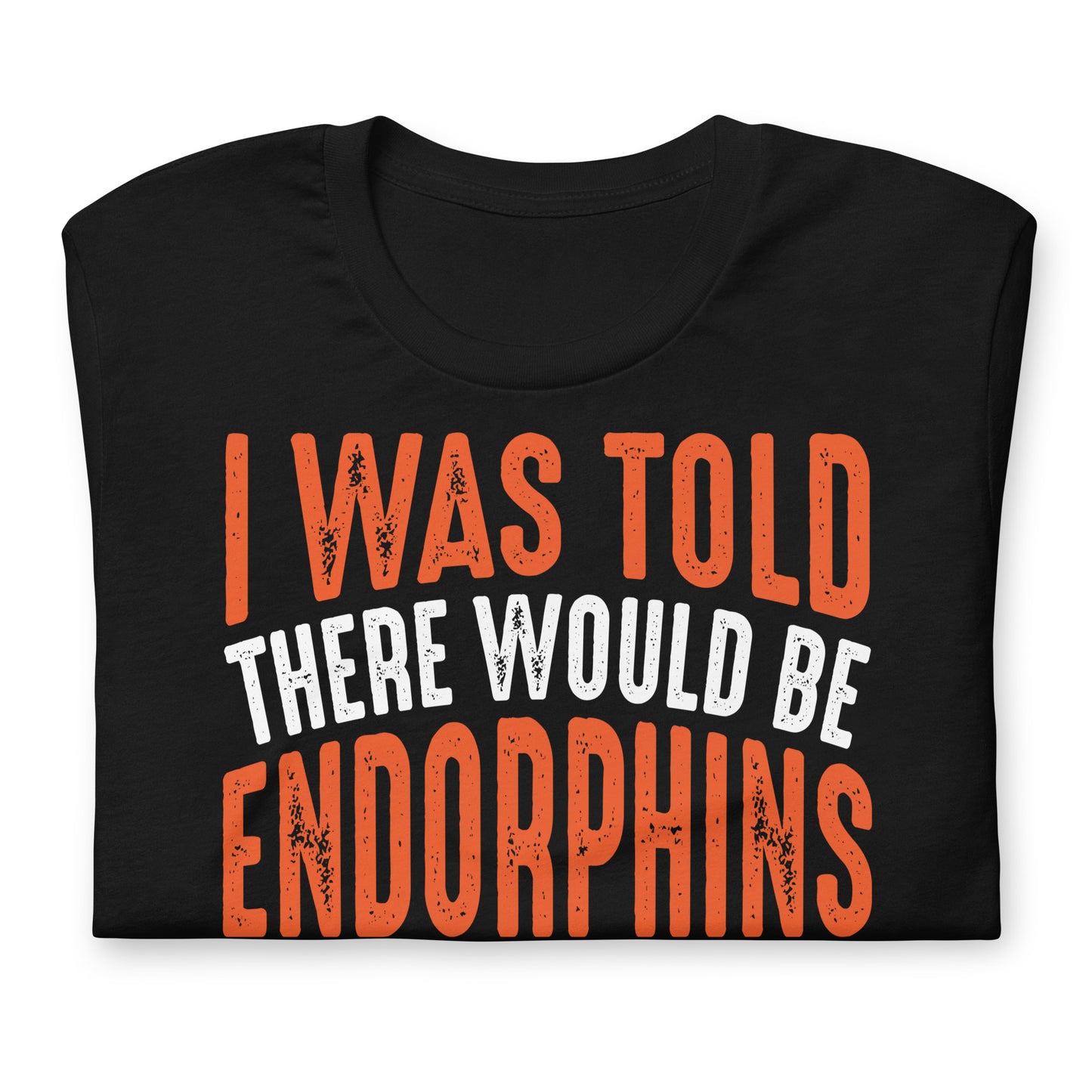 I Was Told There Would Be Endorphins Quality Cotton Bella Canvas Adult T-Shirt