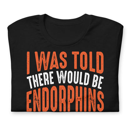 I Was Told There Would Be Endorphins Quality Cotton Bella Canvas Adult T-Shirt