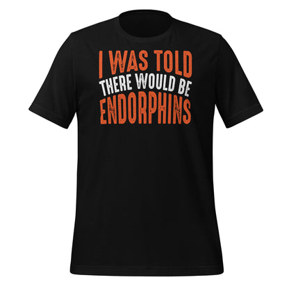 I Was Told There Would Be Endorphins Quality Cotton Bella Canvas Adult T-Shirt