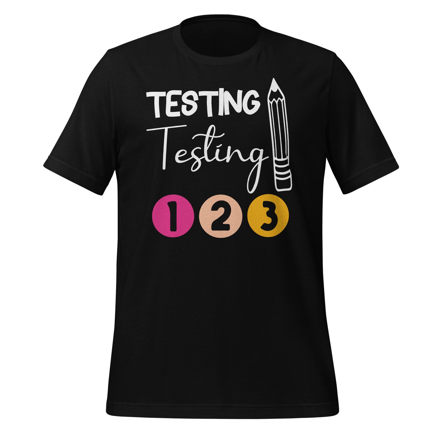 Testing, Testing 1 2 3 Teacher Bella Canvas Unisex T-Shirt