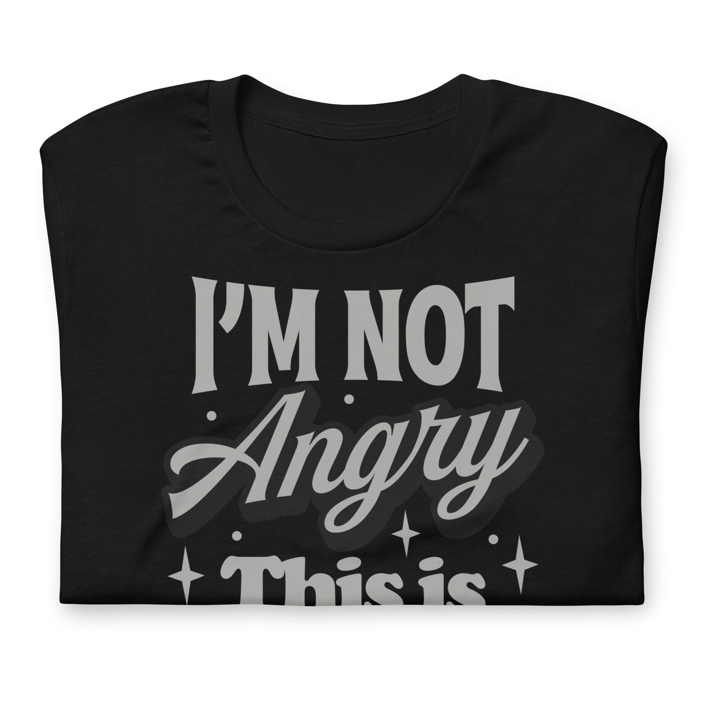 I'm Not Angry This is Just My Face Bella Canvas Adult T-Shirt