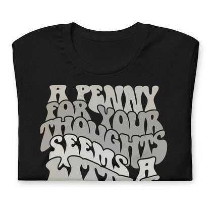 A Penny For Your Thoughts Seems A Little Pricey Funny Bella Canvas Adult T-Shirt