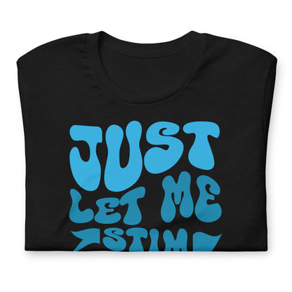 Just Let Me Stim Bro Bella Canvas Adult T-Shirt