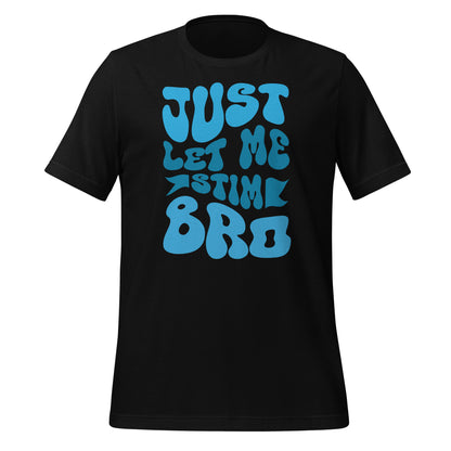 Just Let Me Stim Bro Bella Canvas Adult T-Shirt