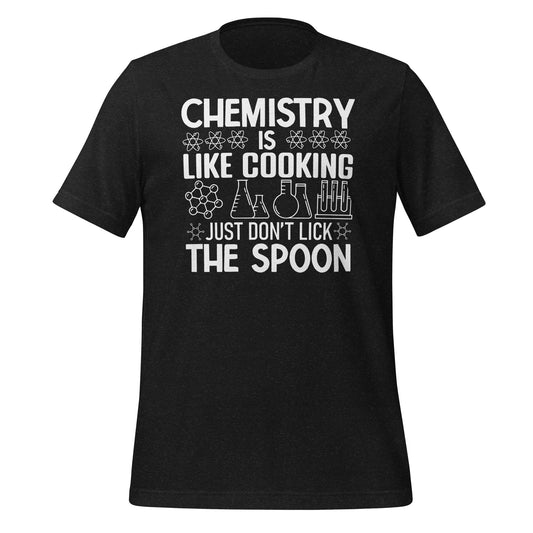 Chemistry is Like Cooking, Just Don't Like the Spoon Quality Cotton Bella Canvas Adult T-Shirt