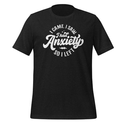 I Had Anxiety So I Left Quality Cotton Bella Canvas Adult T-Shirt