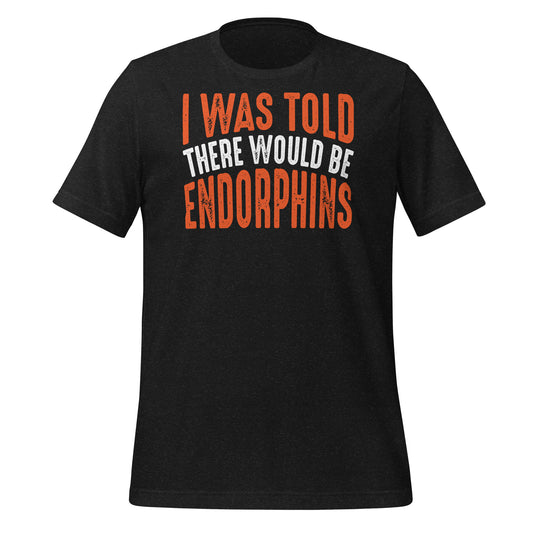 I Was Told There Would Be Endorphins Quality Cotton Bella Canvas Adult T-Shirt