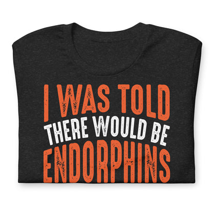 I Was Told There Would Be Endorphins Quality Cotton Bella Canvas Adult T-Shirt