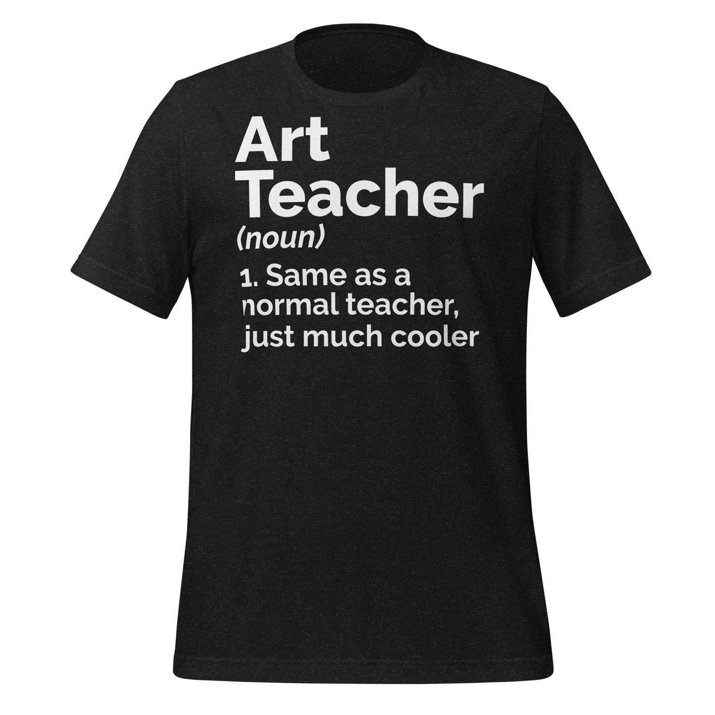 Art Teacher Funny Definition Bella Canvas Unisex T-Shirt