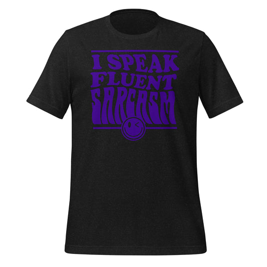 I Speak Fluent Sarcasm Bella Canvas Unisex T-Shirt