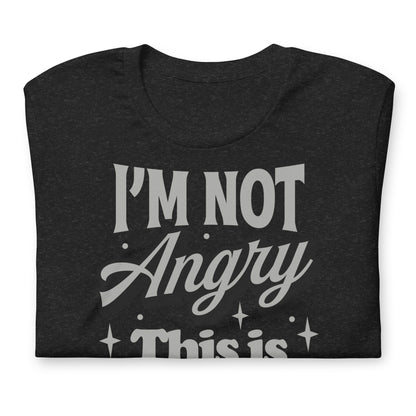 I'm Not Angry This is Just My Face Bella Canvas Adult T-Shirt