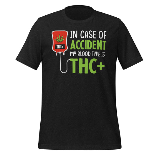 In Case of Accident My Blood Type is THC Bella Canvas Adult T-Shirt