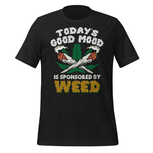 Today's Good Mood is Sponsored by Weed Bella Canvas Adult T-Shirt