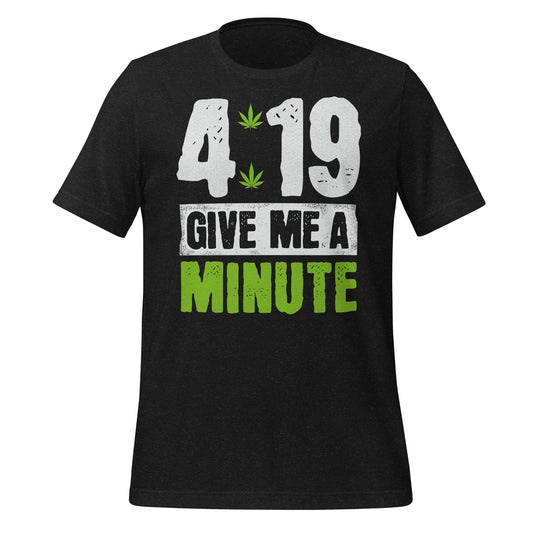 4:19 Give Me a Minute 420 Bella Canvas Adult T-Shirt
