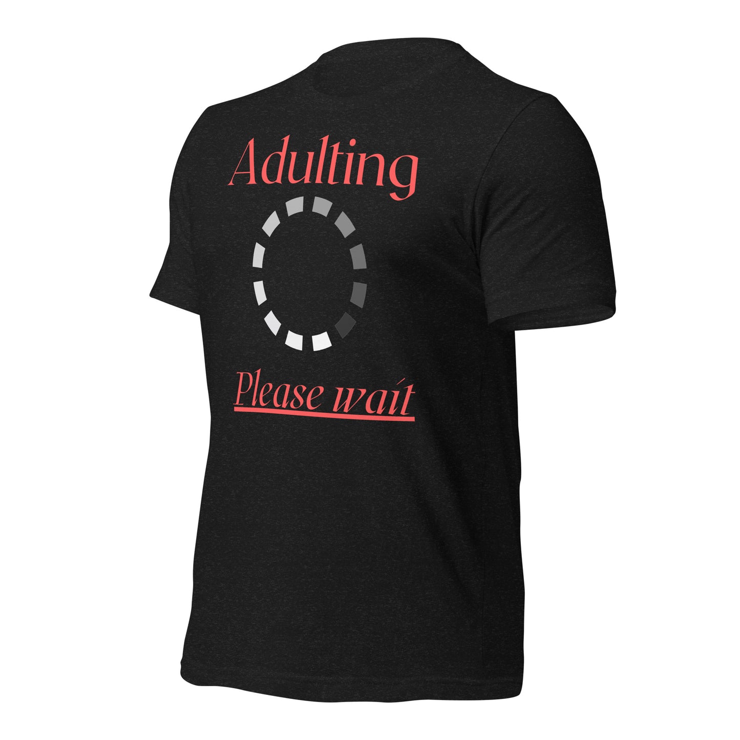 Adulting, Please Wait Quality Cotton Bella Canvas Adult T-Shirt