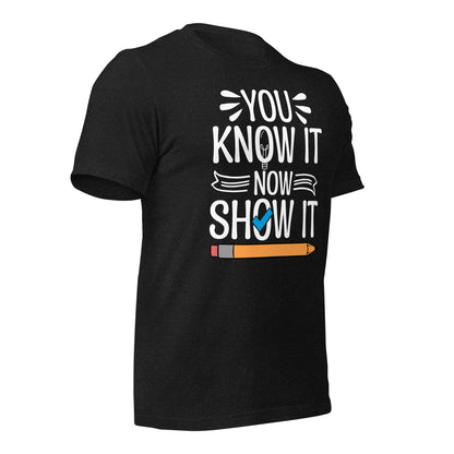 You Know It Now Show It Teacher's Test Day Bella Canvas Adult T-Shirt