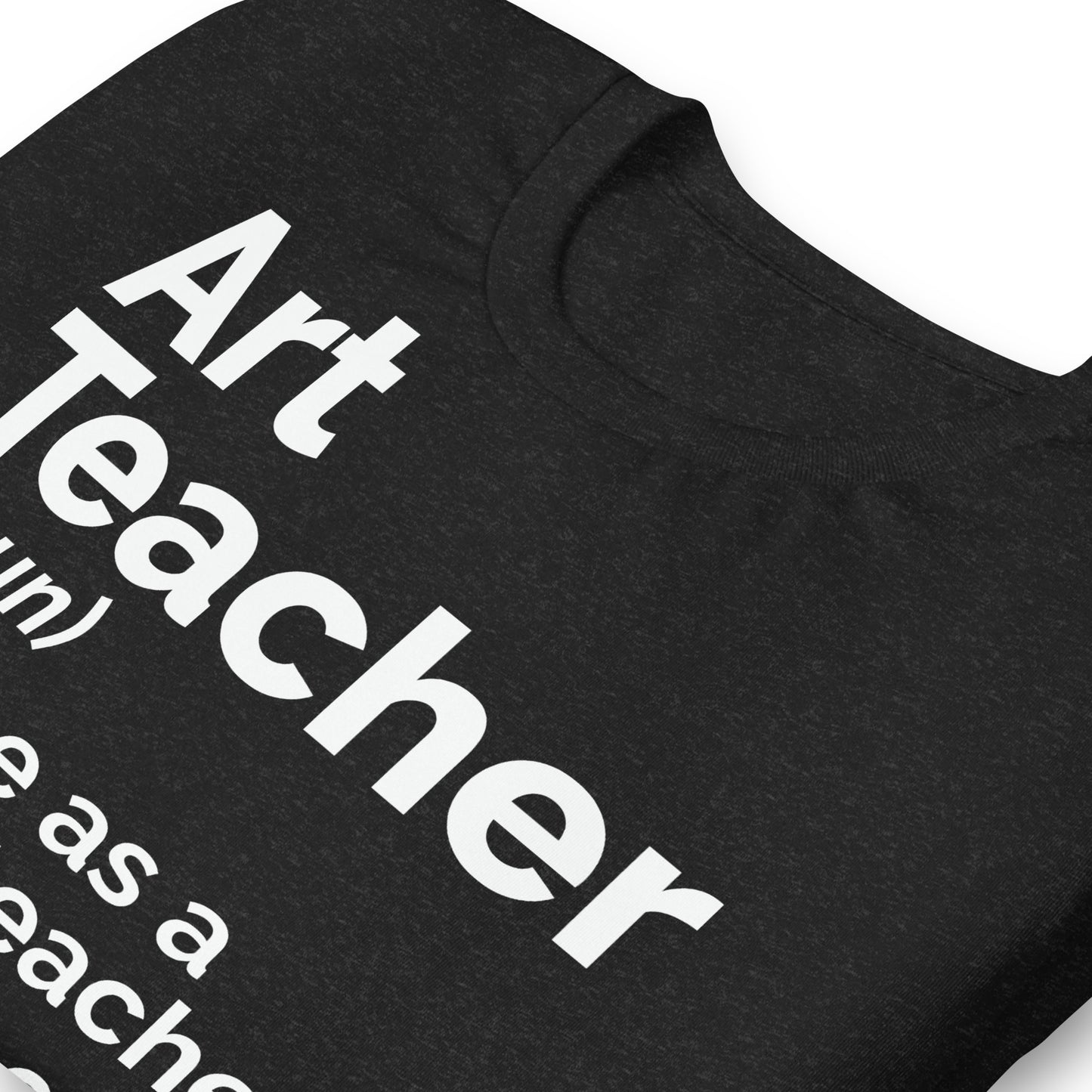 Art Teacher Funny Definition Bella Canvas Unisex T-Shirt