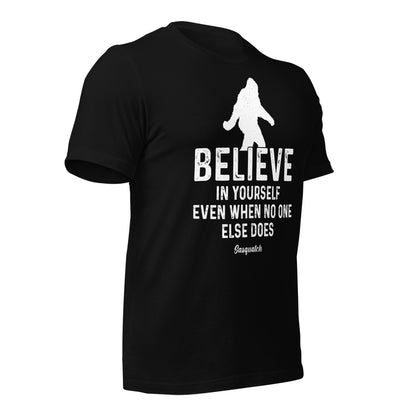 Believe in Yourself Even When No One Else Does Sasquatch Bella Canvas Adult T-Shirt