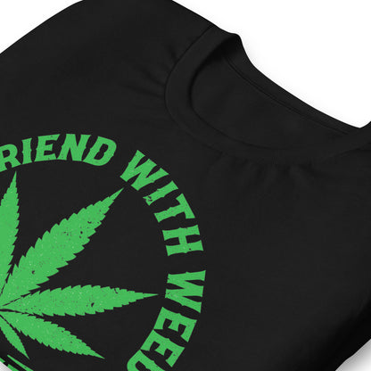 A Friend with Weed is a Friend Indeed Bella Canvas Adult T-Shirt