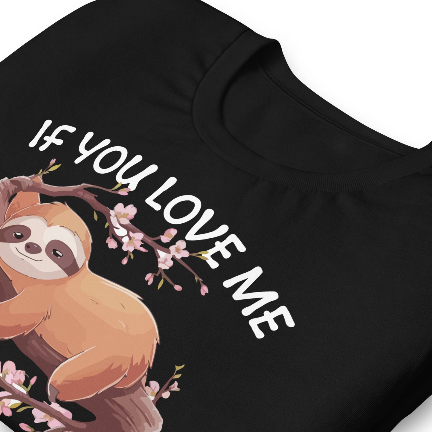 If You Love Me Let Me Sleep Bella Canvas Adult T-Shirt