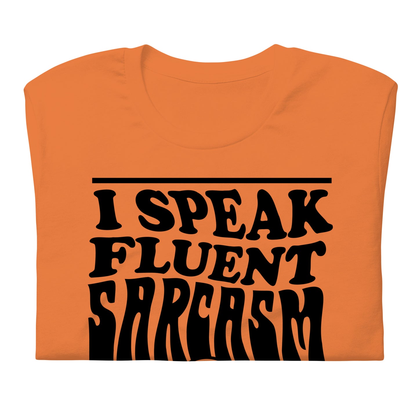 I Speak Fluent Sarcasm Bella Canvas Unisex T-Shirt