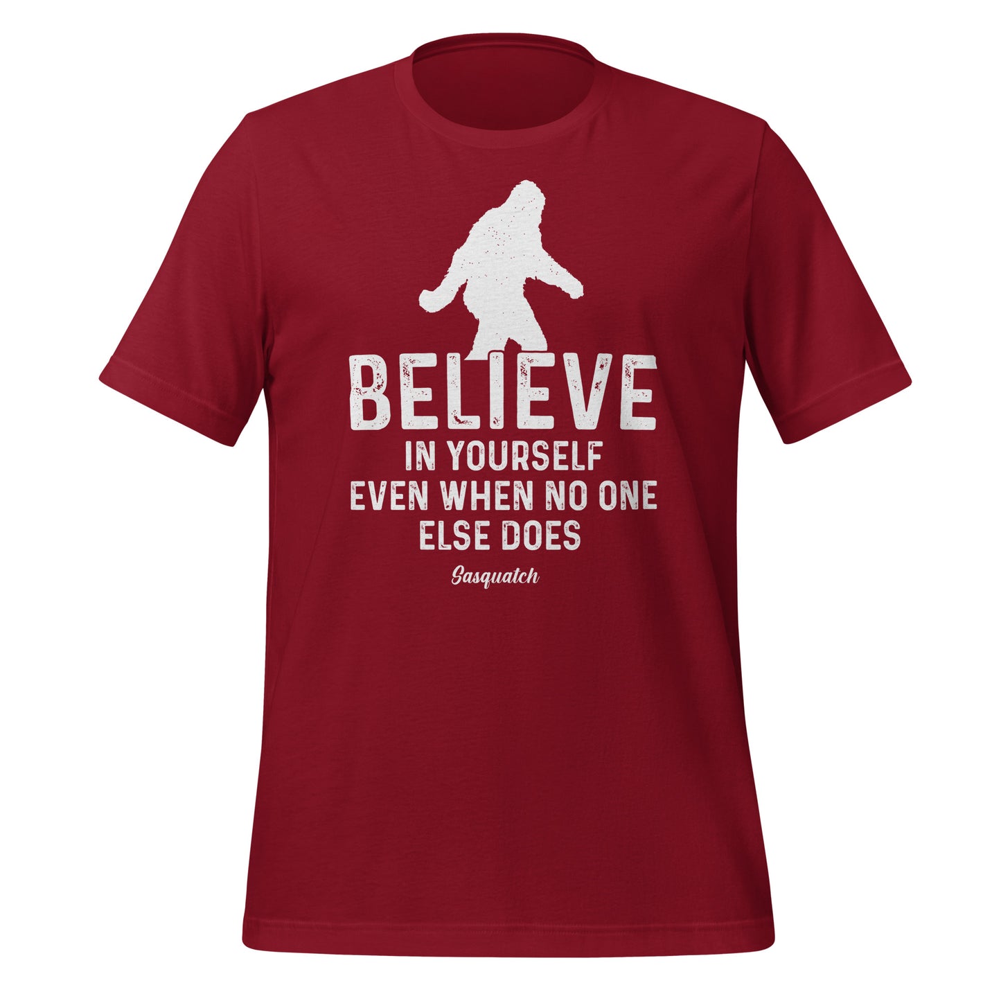 Believe in Yourself Even When No One Else Does Sasquatch Bella Canvas Adult T-Shirt