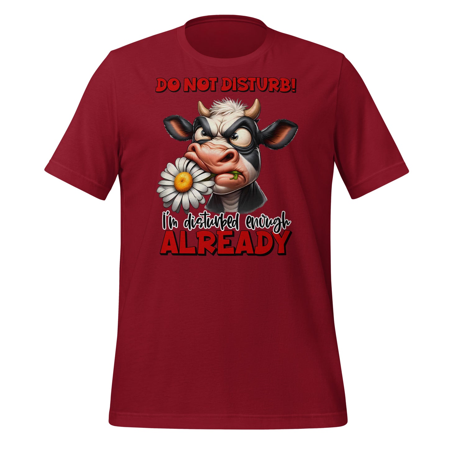 Do Not Disturb, I'm Disturbed Enough Already Funny Cow Bella Canvas Adult T-Shirt