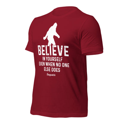 Believe in Yourself Even When No One Else Does Sasquatch Bella Canvas Adult T-Shirt