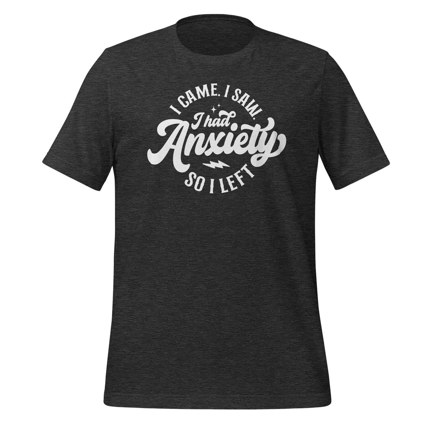 I Had Anxiety So I Left Quality Cotton Bella Canvas Adult T-Shirt