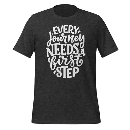 Every Journey Needs a First Step Quality Cotton Bella Canvas Adult T-Shirt