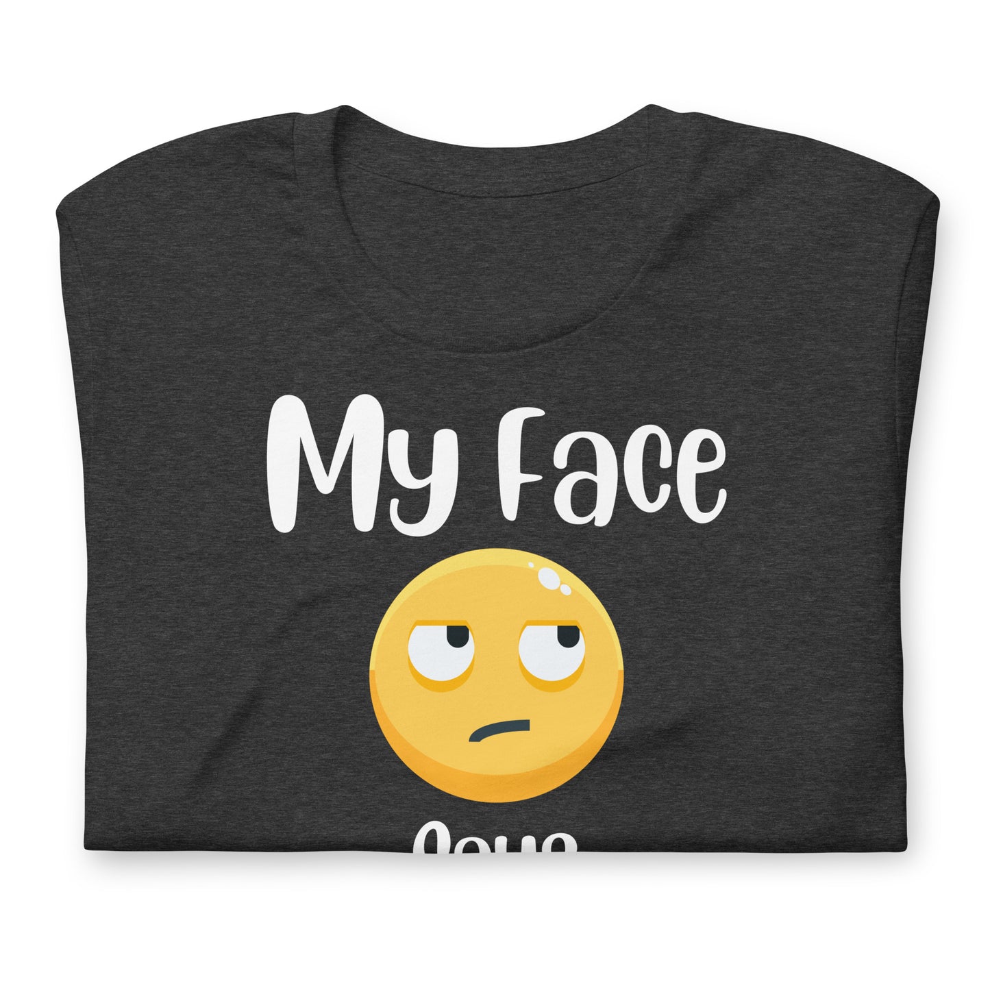 My Face Says What My Mouth Doesn't Quality Cotton Bella Canvas Adult T-shirt