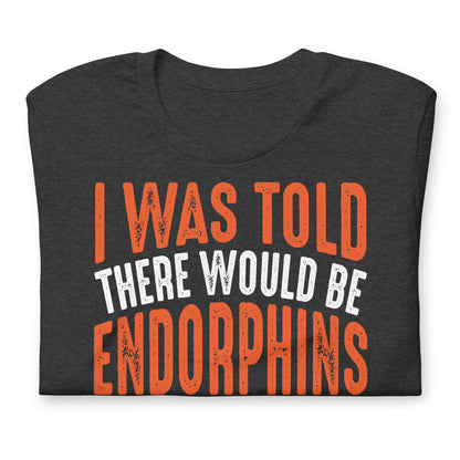 I Was Told There Would Be Endorphins Quality Cotton Bella Canvas Adult T-Shirt